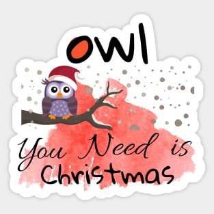 OWL YOU NEED IS CHRISTMAS Sticker